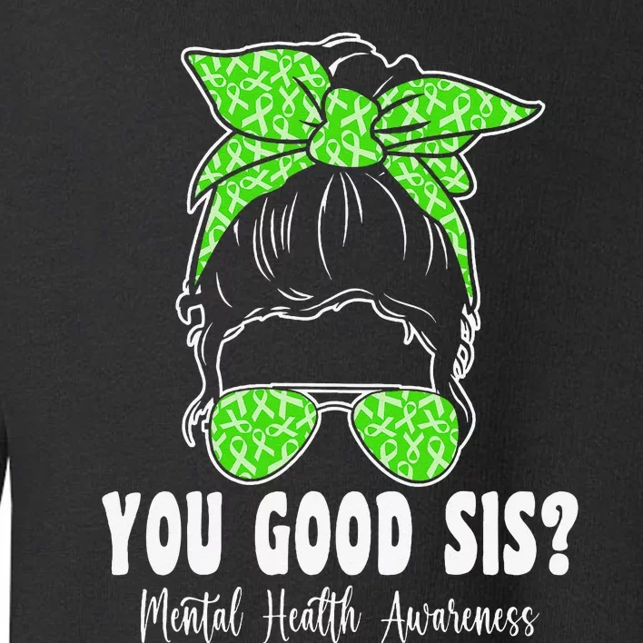 You Good Sis Mental Health Matters Awareness Human Brain Toddler Sweatshirt