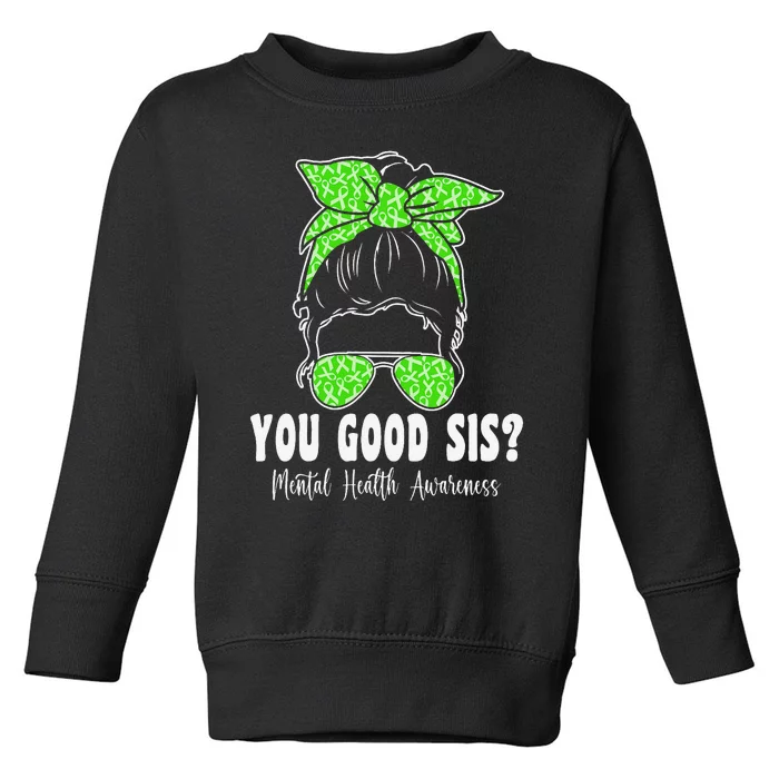 You Good Sis Mental Health Matters Awareness Human Brain Toddler Sweatshirt