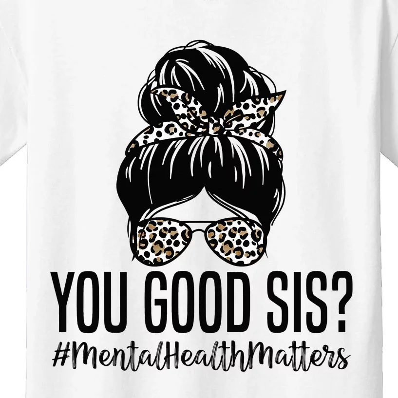 Mental Health Shirt You Good Sis Mental Health Matters 