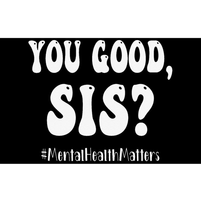 You Good Sis Funny Mental Health Matters Awareness Month Bumper Sticker