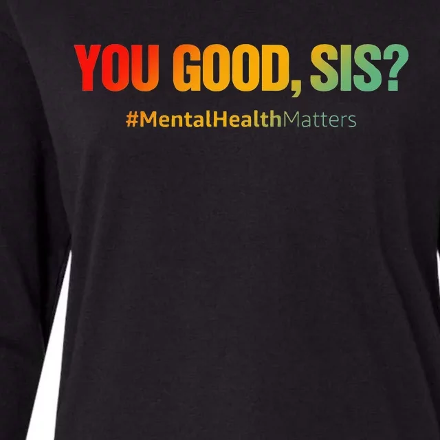 You Good Sis Mental Health Matters Funny Depression Womens Cotton Relaxed Long Sleeve T-Shirt