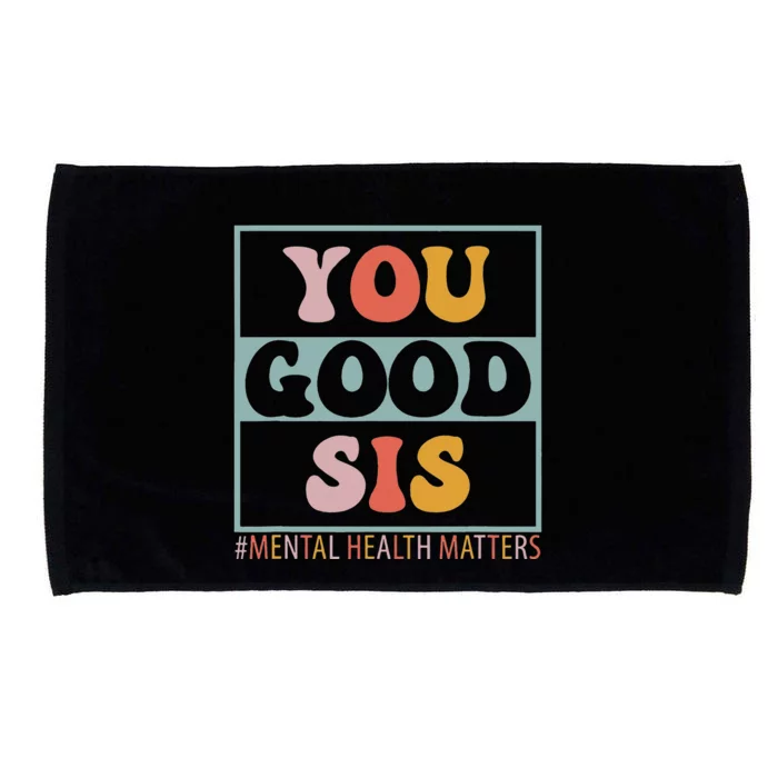 You Good Sis Mental Health Matters Microfiber Hand Towel