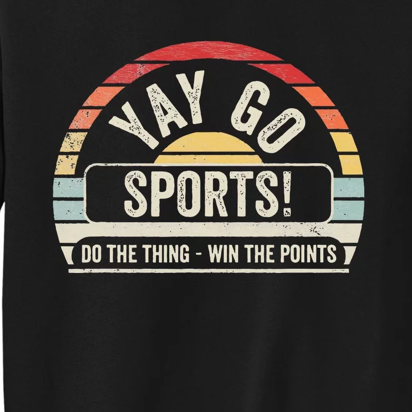 Yay Go Sports! Funny Sports Tall Sweatshirt