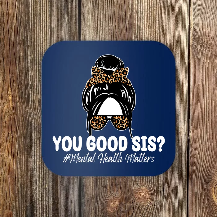 You Good Sis Mental Health Matters Hair Bun Coaster