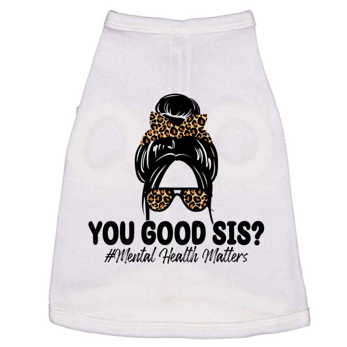 You Good Sis Mental Health Matters Hair Bun Doggie Tank