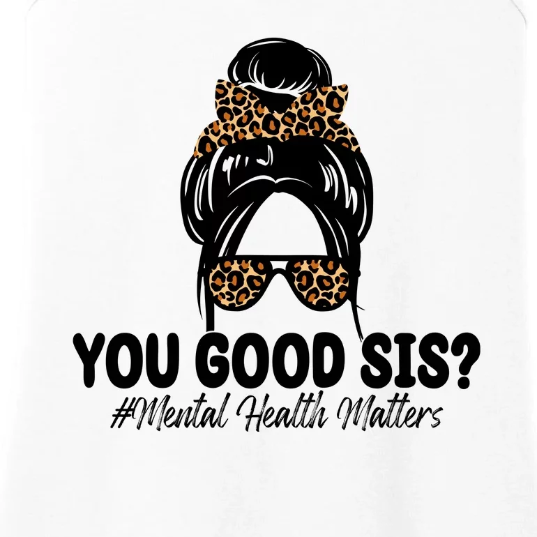 You Good Sis Mental Health Matters Hair Bun Ladies Essential Tank