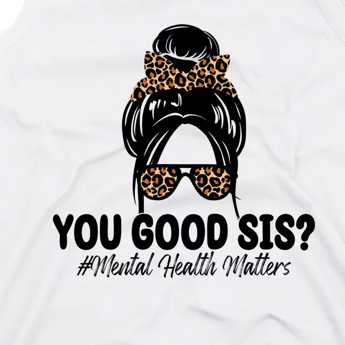 You Good Sis Mental Health Matters Hair Bun Tank Top