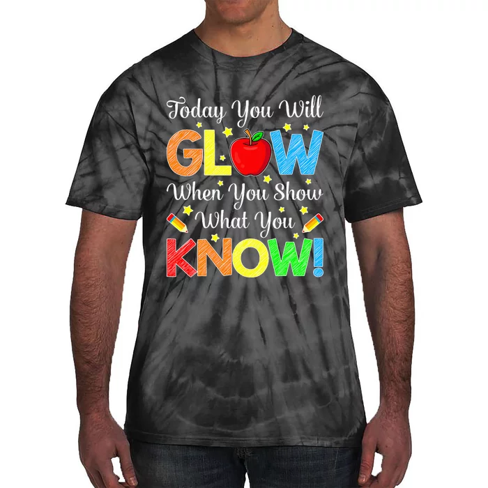 You Glow Show What You Know Teacher Test Day Tie-Dye T-Shirt