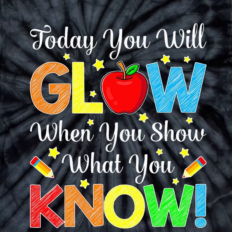 You Glow Show What You Know Teacher Test Day Tie-Dye T-Shirt