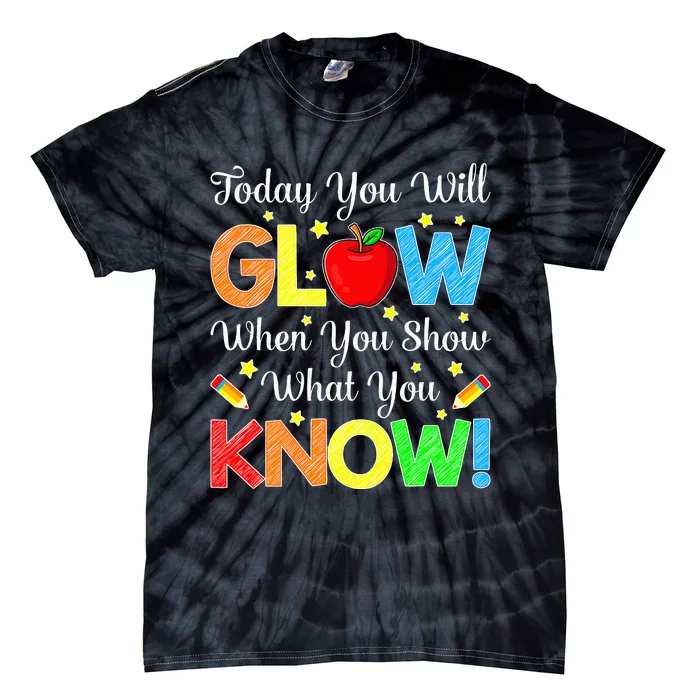 You Glow Show What You Know Teacher Test Day Tie-Dye T-Shirt