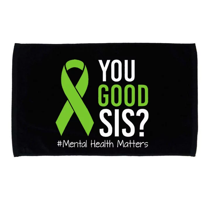 You Good Sis Mental Health Matters Awareness Green Ribbon Microfiber Hand Towel