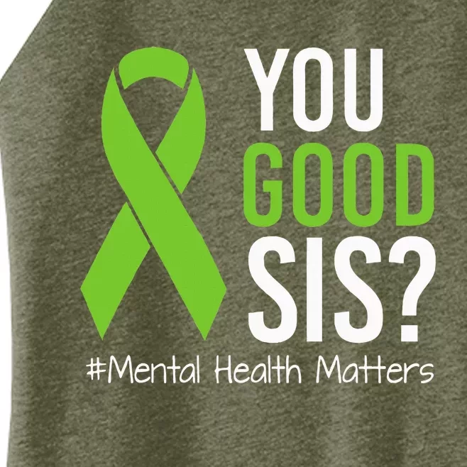 You Good Sis Mental Health Matters Awareness Green Ribbon Women’s Perfect Tri Rocker Tank