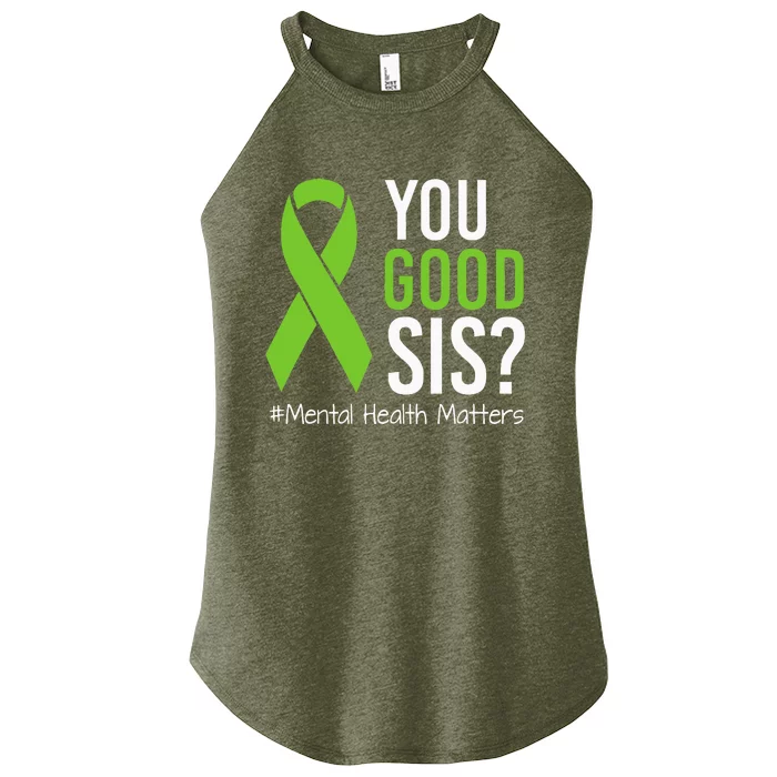 You Good Sis Mental Health Matters Awareness Green Ribbon Women’s Perfect Tri Rocker Tank