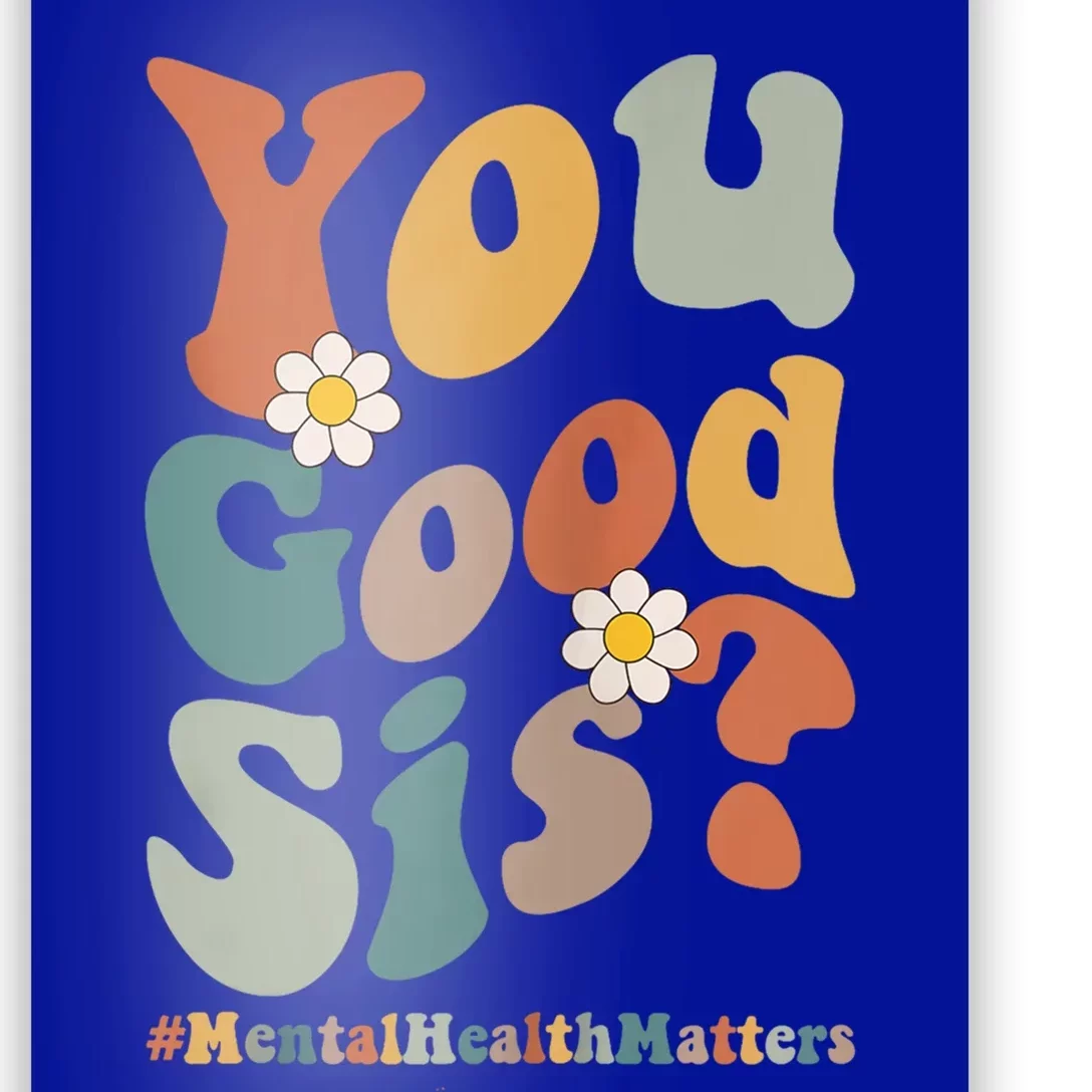 You Good Sis Tal Health Matters Cool Gift Poster