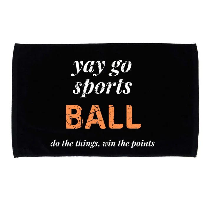 Yay Go Sports Ball Do The Thing Win The Points Funny Sporty Cool Gift Microfiber Hand Towel