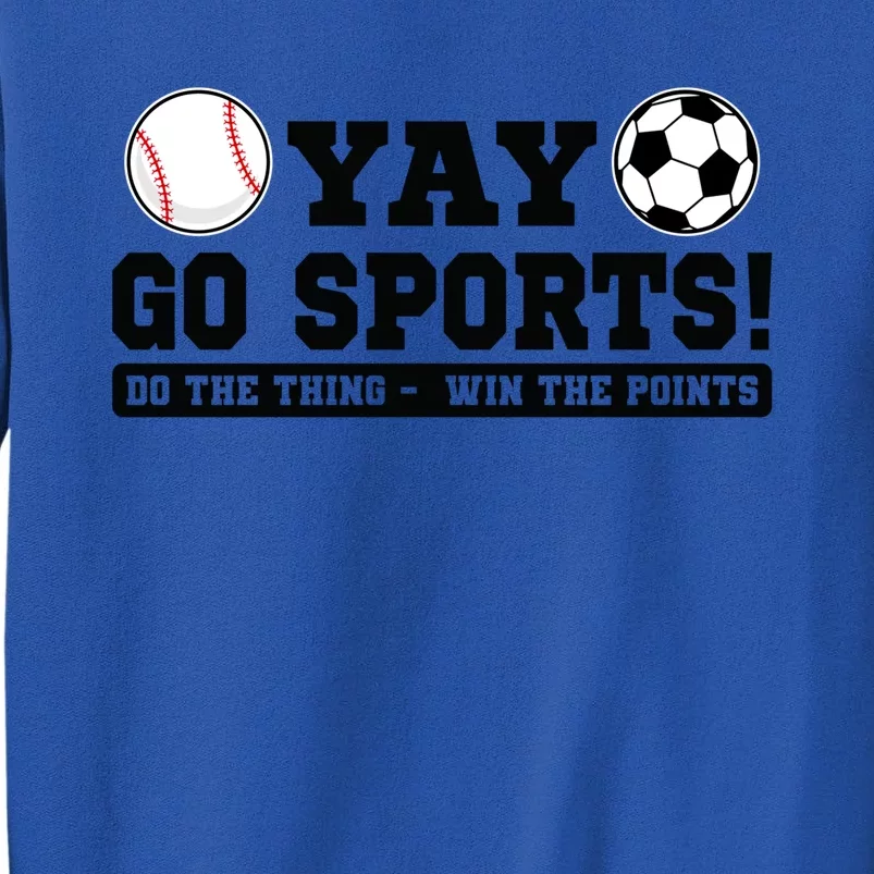 Yay Go Sports! Do The Thing Soccer Cute Gift Tall Sweatshirt