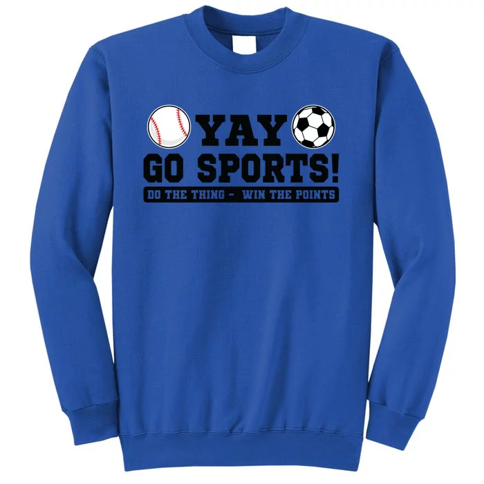 Yay Go Sports! Do The Thing Soccer Cute Gift Tall Sweatshirt