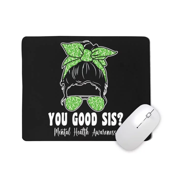 You Good Sis Mental Health Matters Awareness Human Brain Mousepad