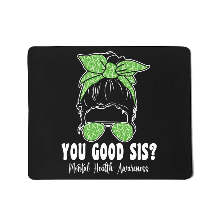 You Good Sis Mental Health Matters Awareness Human Brain Mousepad