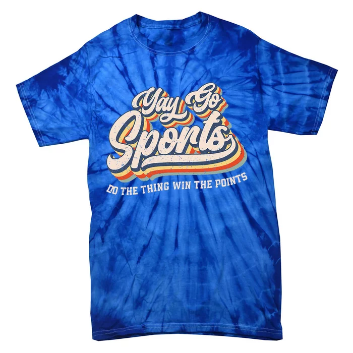 Yay Go Sports Do the Thing Win The Points Funny Sport Team Tie-Dye T-Shirt