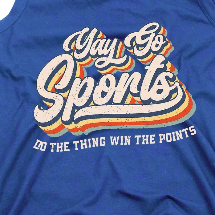 Yay Go Sports Do the Thing Win The Points Funny Sport Team Tank Top