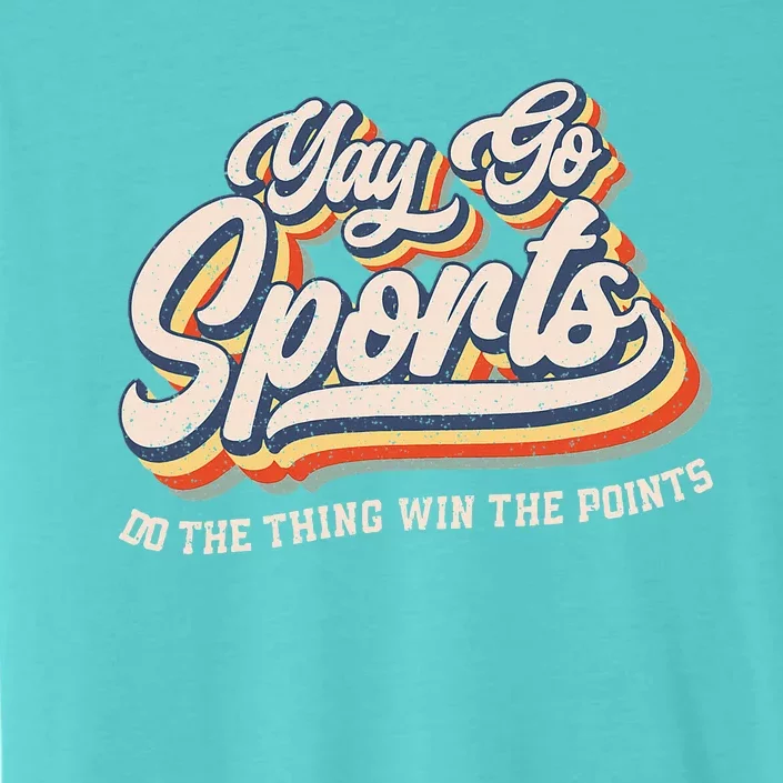 Yay Go Sports Do the Thing Win The Points Funny Sport Team ChromaSoft Performance T-Shirt