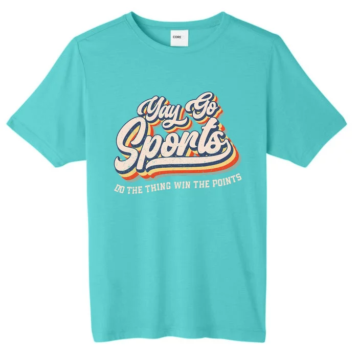 Yay Go Sports Do the Thing Win The Points Funny Sport Team ChromaSoft Performance T-Shirt