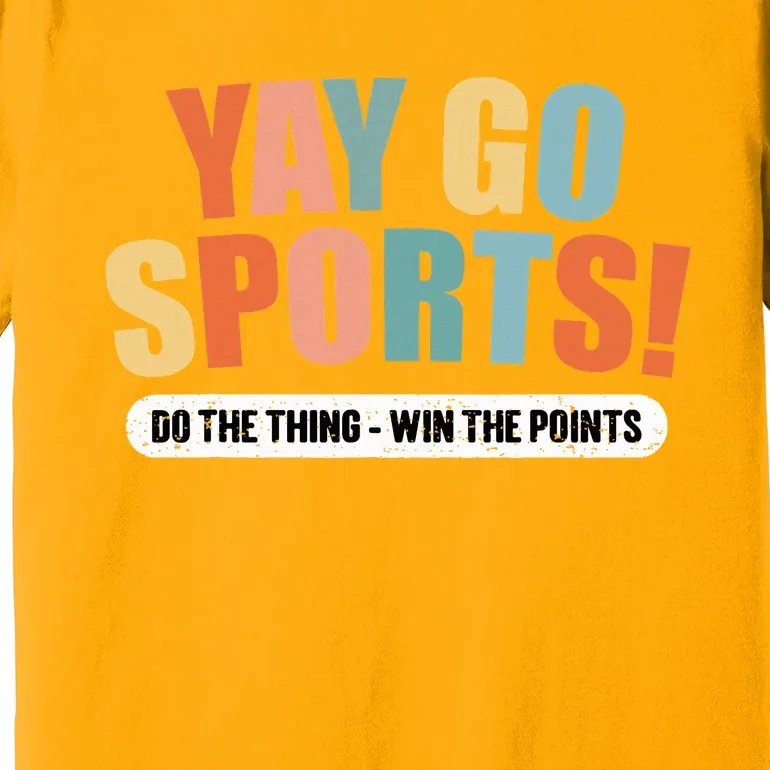 Yay Go Sports! Funny Sports Premium T-Shirt