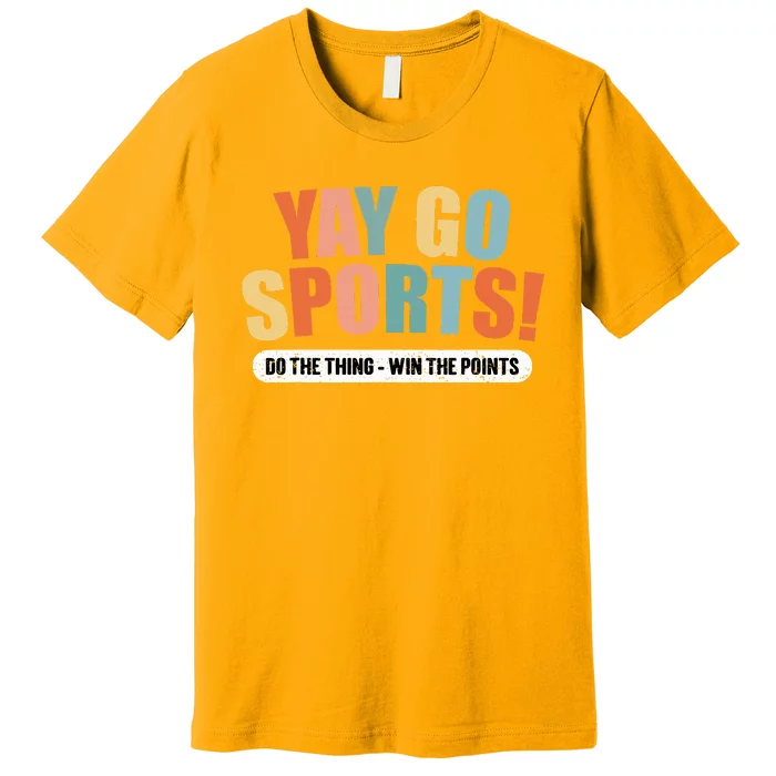 Yay Go Sports! Funny Sports Premium T-Shirt