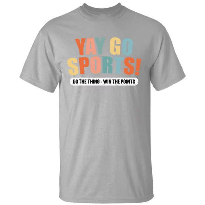 Yay Go Sports! Funny Sports Tall T-Shirt