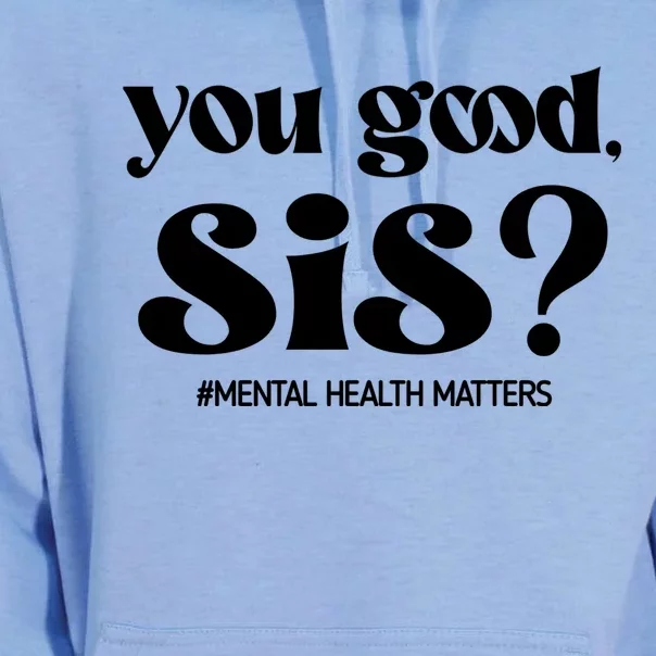 You Good Sis? Funny Mental Health Matters Awareness Month Unisex Surf Hoodie