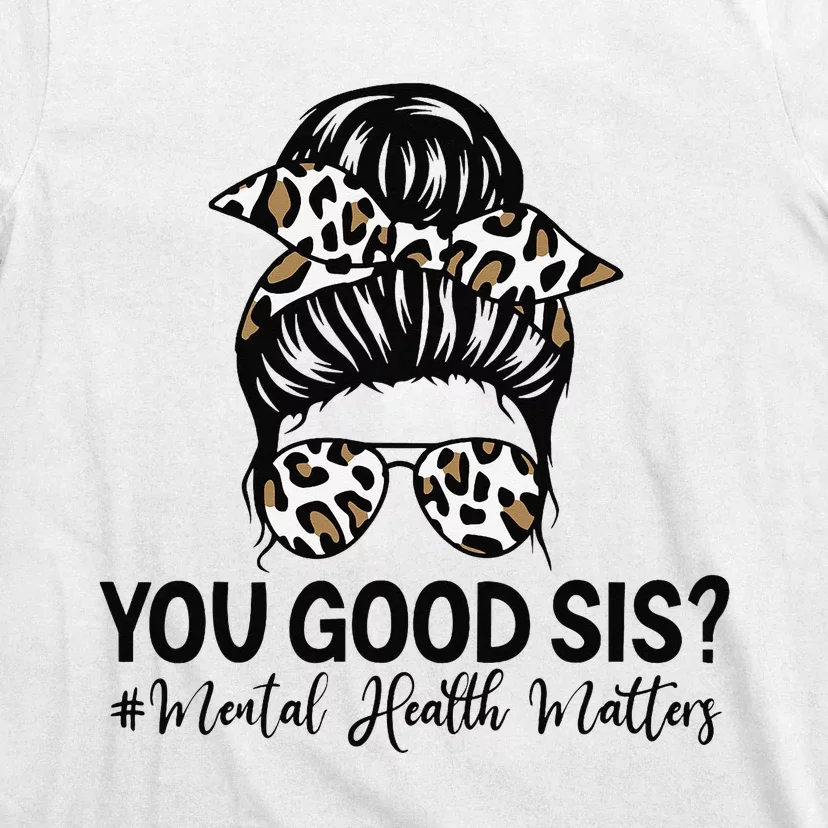 You Good Sis Mental Health Matters Awareness Human Brain T-Shirt