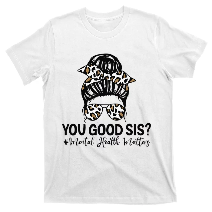 You Good Sis Mental Health Matters Awareness Human Brain T-Shirt