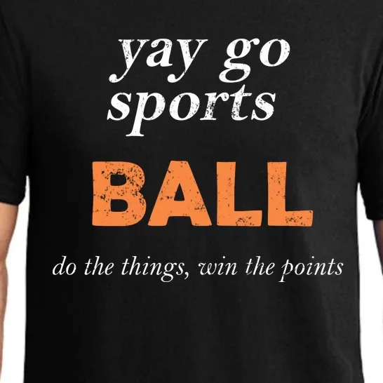 Yay Go Sports Ball Do The Thing Win The Points Funny Sporty Cool Gift Pajama Set