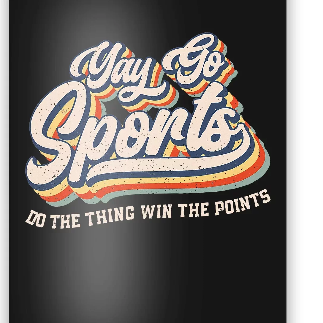 Yay Go Sports Do The Thing Win The Points Funny Sport Team Poster