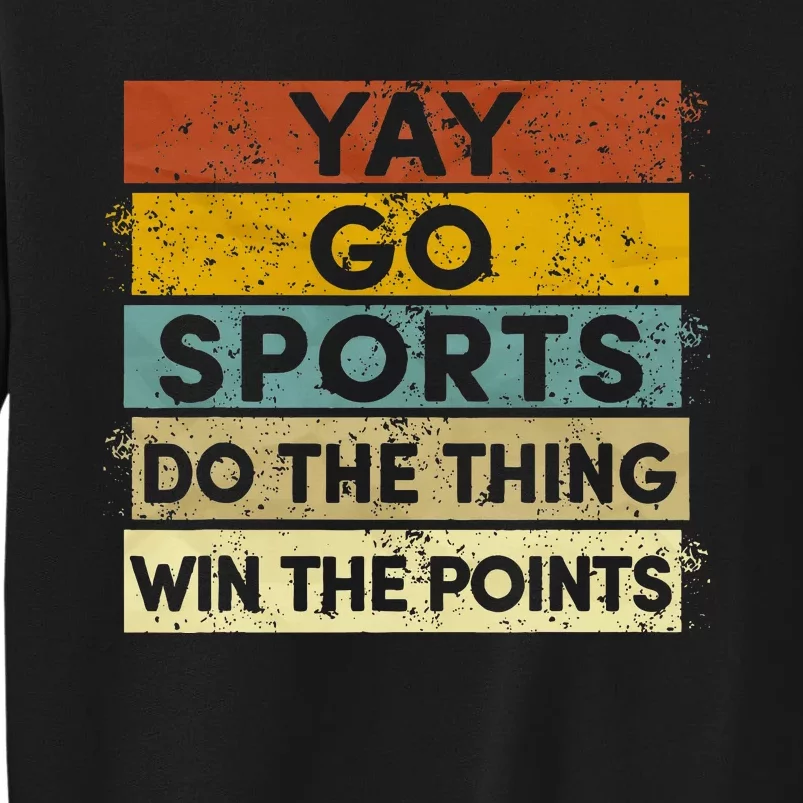 Yay Go Sports Funny Sport Team Tall Sweatshirt