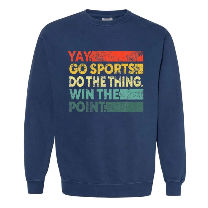 Yay Go Sports! Funny Sport Fan Garment-Dyed Sweatshirt