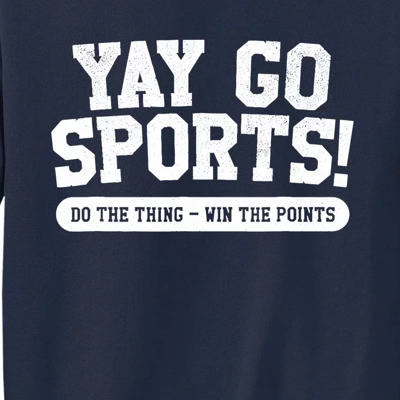 Yay Go Sports! Funny Sports Tall Sweatshirt