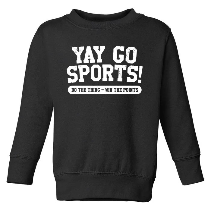 Yay Go Sports! Funny Sports Toddler Sweatshirt