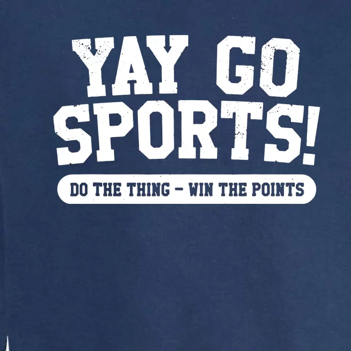 Yay Go Sports! Funny Sports Garment-Dyed Sweatshirt