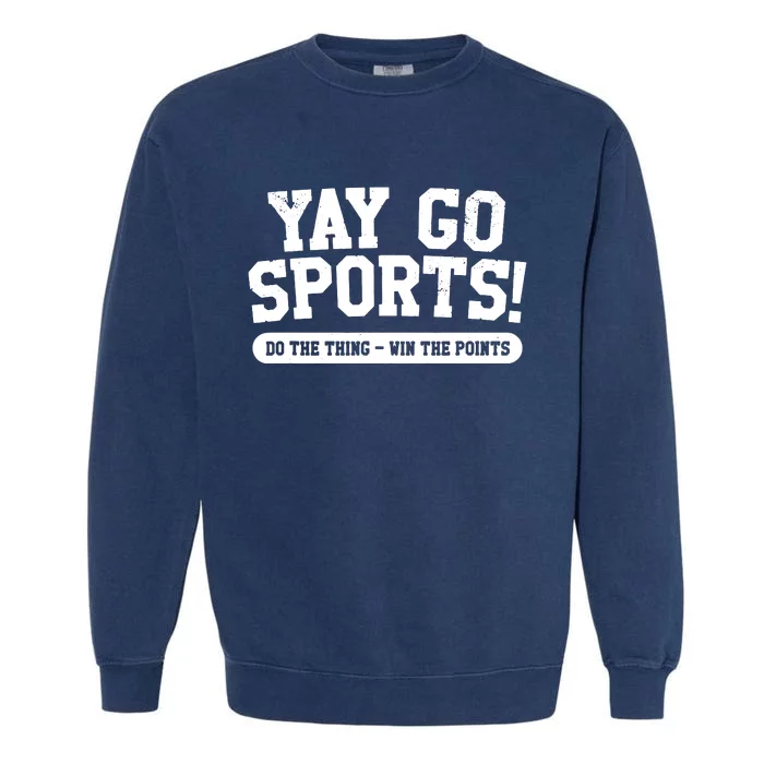 Yay Go Sports! Funny Sports Garment-Dyed Sweatshirt