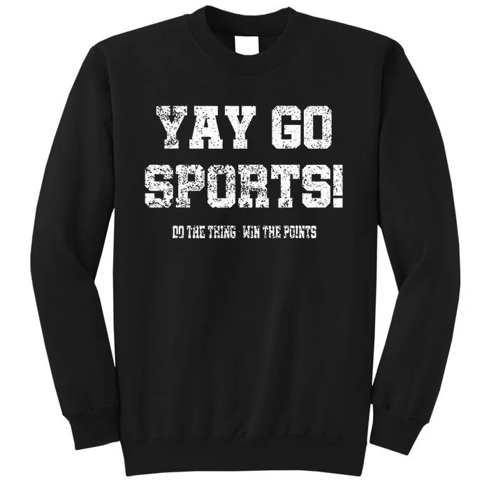 Yay Go Sports! Funny Sports Tall Sweatshirt