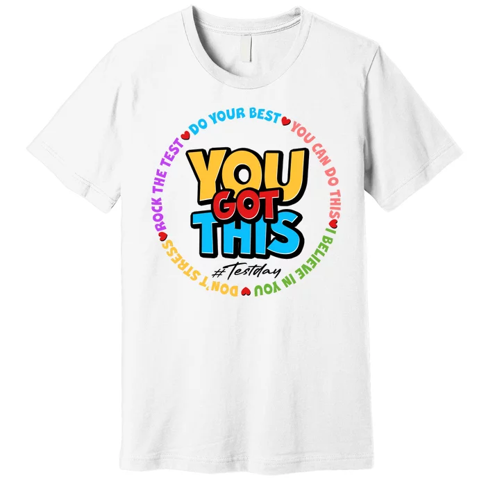 You Got This #Test Day Premium T-Shirt