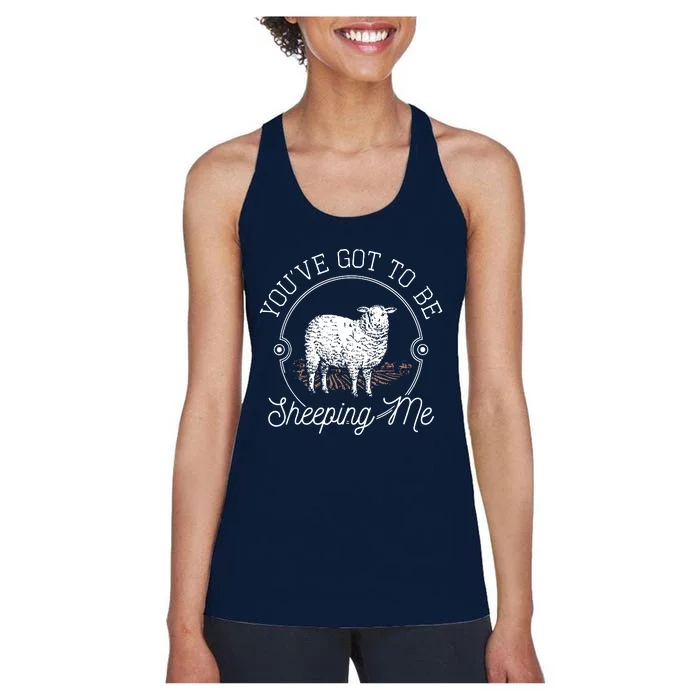 YouVe Got To Be Shipping Me Women's Racerback Tank