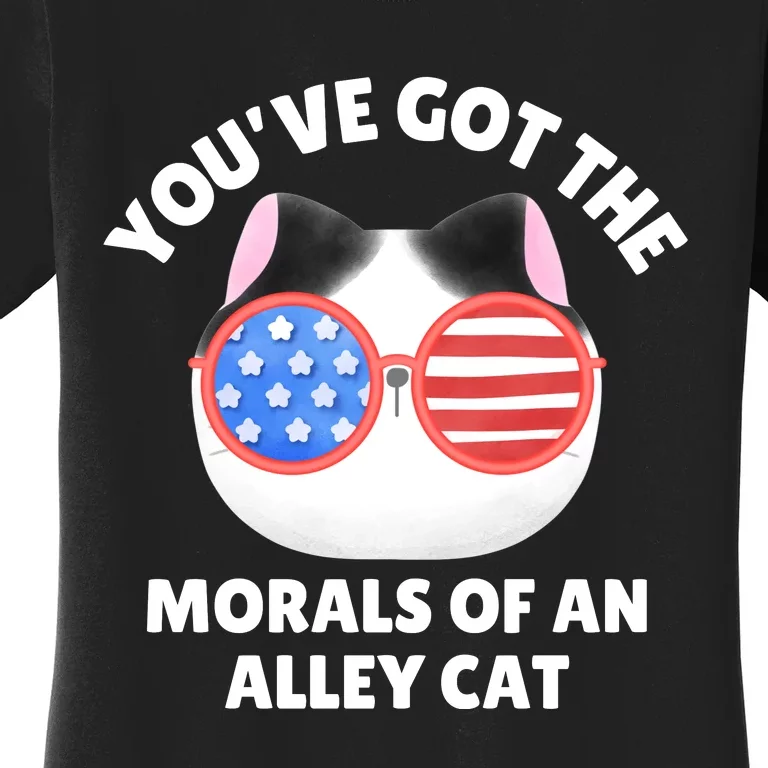 You’Ve Got The Morals Of An Alley Cat Women's T-Shirt