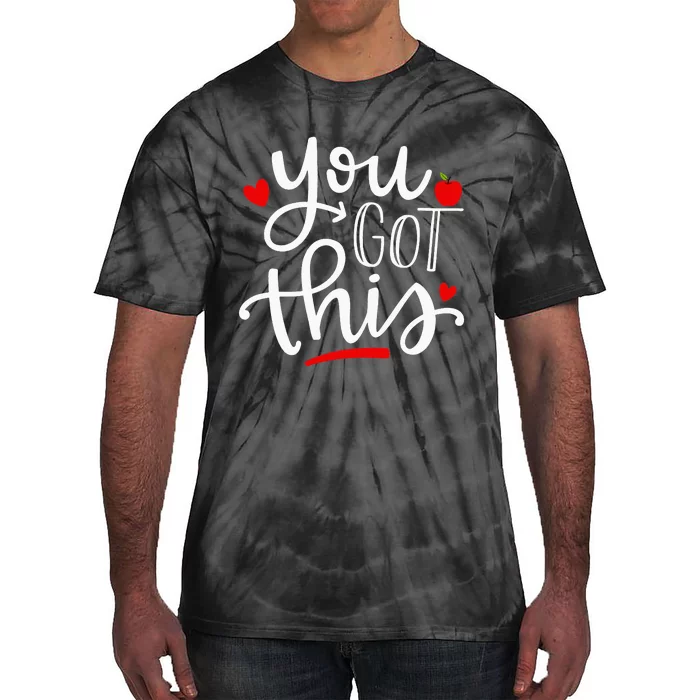 You Got This Funny Teacher Testing Day Gifts Tie-Dye T-Shirt