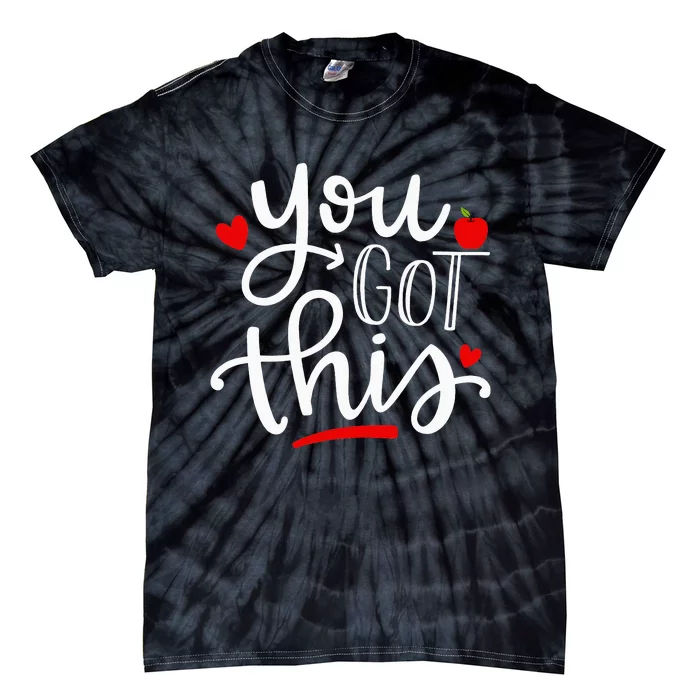 You Got This Funny Teacher Testing Day Gifts Tie-Dye T-Shirt