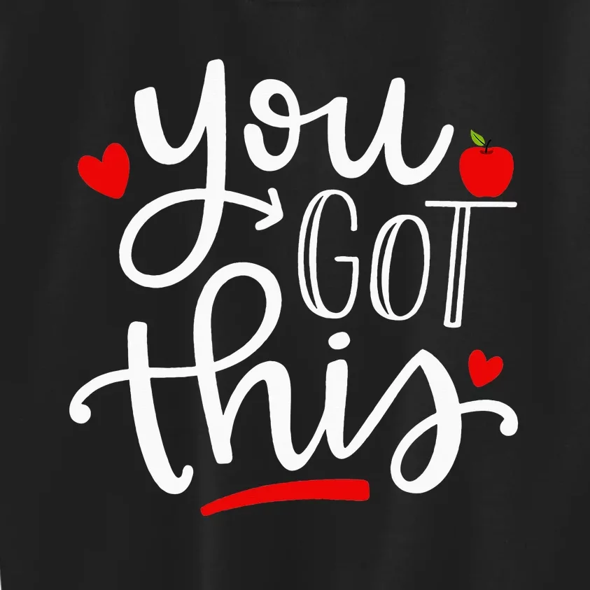 You Got This Funny Teacher Testing Day Gifts Kids Sweatshirt