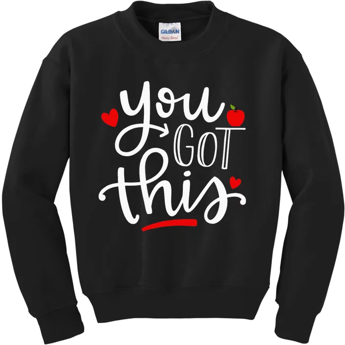 You Got This Funny Teacher Testing Day Gifts Kids Sweatshirt