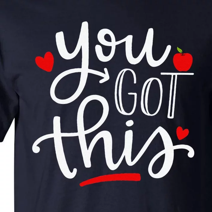 You Got This Funny Teacher Student Testing Day Gifts Tall T-Shirt